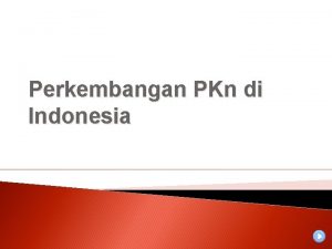 Perkembangan PKn di Indonesia Komponen PKn 1 kajian