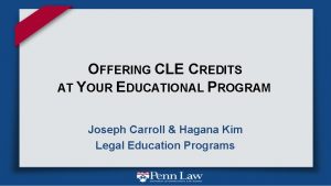 OFFERING CLE CREDITS AT YOUR EDUCATIONAL PROGRAM Joseph