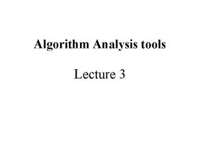 Algorithm Analysis tools Lecture 3 Algorithm Analysis Motivation