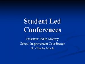 Student Led Conferences Presenter Edith Monroy School Improvement
