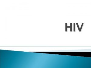HIV HIV AIDS is caused by Human Immunodeficiency