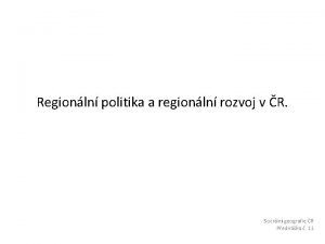 Regionln politika a regionln rozvoj v R Sociln