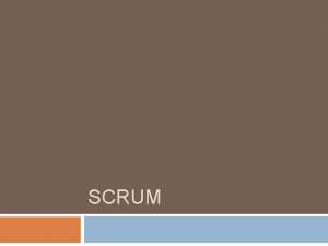 SCRUM O que SCRUM Antes de definirmos o