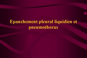 Epanchement pleural liquidien et pneumothorax Physiopathologie des panchements