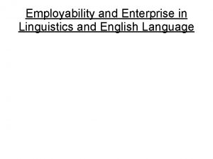Employability and Enterprise in Linguistics and English Language