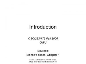 Introduction CSCI 283172 Fall 2006 GWU Sources Bishops