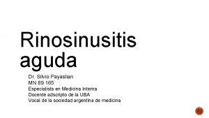 Rinosinusitis aguda Dr Silvio Payaslian MN 89 165