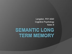 Langston PSY 4040 Cognitive Psychology Notes 8 SEMANTIC