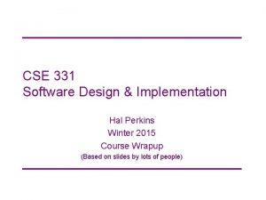 CSE 331 Software Design Implementation Hal Perkins Winter