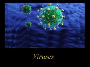 Viruses Learning out come What is the viruses