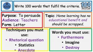 Write 100 words that fulfil the criteria Purpose