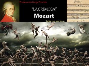 Producciones Gonpe Presenta LACRIMOSA Mozart Ratn no por