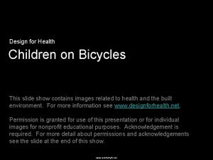 Design for Health Children on Bicycles This slide