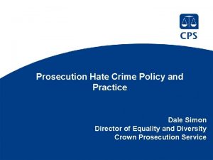 Prosecution Hate Crime Policy and Practice Dale Simon