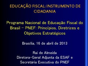 EDUCAO FISCAL INSTRUMENTO DE CIDADANIA Programa Nacional de