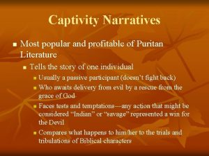 Captivity Narratives n Most popular and profitable of