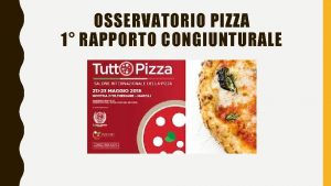 OSSERVATORIO PIZZA 1 RAPPORTO CONGIUNTURALE PRESENTAZIONE RICERCA DATI