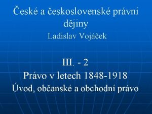 esk a eskoslovensk prvn djiny Ladislav Vojek III