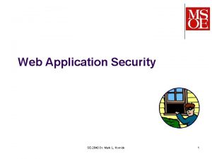 Web Application Security SE2840 Dr Mark L Hornick