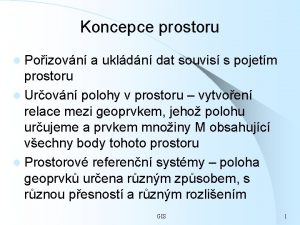 Koncepce prostoru l Poizovn a ukldn dat souvis