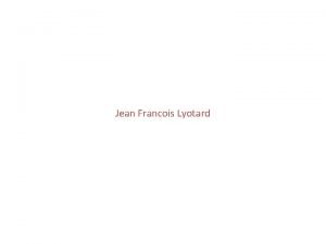 Jean Francois Lyotard jean francois lyotard 1924 proti