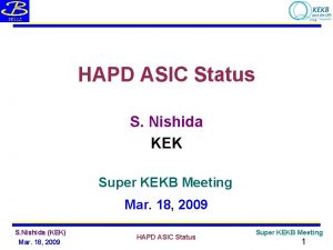HAPD ASIC Status S Nishida KEK Super KEKB