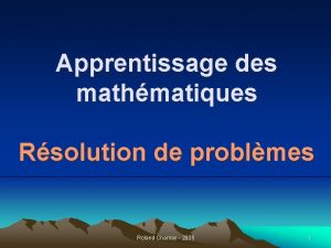 Apprentissage des mathmatiques Rsolution de problmes Roland Charnay