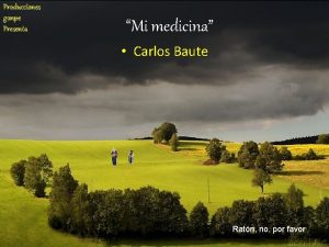 Producciones gonpe Presenta Mi medicina Carlos Baute Ratn