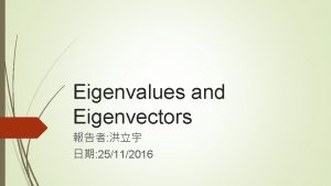 Eigenvalues and Eigenvectors 25112016 Introduction to Eigenvalues Axb