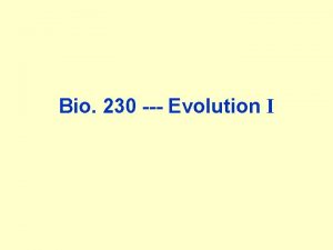 Bio 230 Evolution I Bio 230 Evolution Nothing