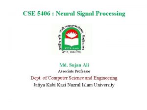 CSE 5406 Neural Signal Processing Md Sujan Ali