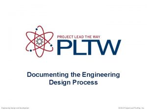Documenting the Engineering Design Process Engineering Design and