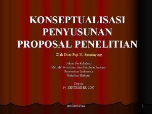 KONSEPTUALISASI PENYUSUNAN PROPOSAL PENELITIAN Oleh Dian Puji N