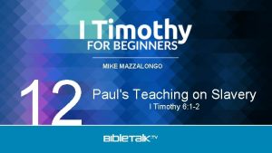 12 MIKE MAZZALONGO Pauls Teaching on Slavery I