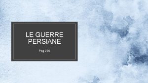 LE GUERRE PERSIANE Pag 206 UNO SCONTRO DI