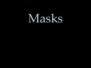 Masks Dont be fooled by me Dont be