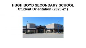 HUGH BOYD SECONDARY SCHOOL Student Orientation 2020 21