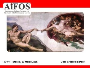 APVR Brescia 13 marzo 2015 Dott Gregorio Barberi