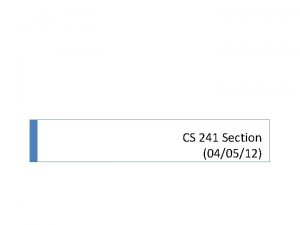 CS 241 Section 040512 MP 7 What is