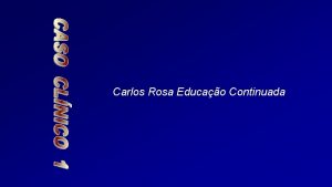 Carlos Rosa Educao Continuada Histria clnica Mulher branca