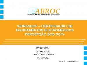 WORKSHOP CERTIFICAO DE EQUIPAMENTOS ELETROMDICOS PERCEPO DOS OCPs