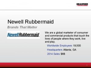 Newell Rubbermaid Brands That Matter We are a