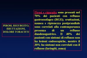 PIROSI RIGURGITO ERUTTAZIONI DOLORE TORACICO Pirosi e rigurgito