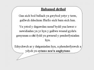 Babanod dethol Gan eich bod bellach yn gwybod