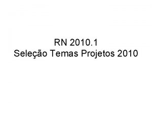 RN 2010 1 Seleo Temas Projetos 2010 Formao