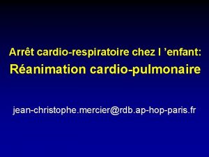 Arrt cardiorespiratoire chez l enfant Ranimation cardiopulmonaire jeanchristophe