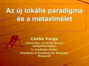 Az j loklis paradigma s a metaelmlet Csaba