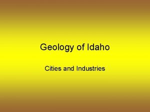 Geology of Idaho Cities and Industries Idaho vast