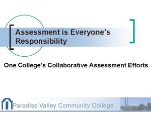 Assessment is Everyones Responsibility One Colleges Collaborative Assessment