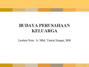 BUDAYA PERUSAHAAN KELUARGA Lecture Note Ir Mhd Yamin